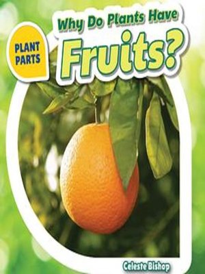 cover image of Why Do Plants Have Fruits?